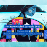 Plakat Światowy Dzień Zdrowia 2022 Plakat Swiatowy Dzien Zdrowia 2022